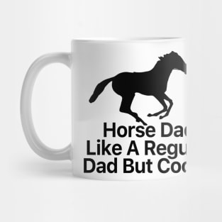 Horse Dad Like A Regular Dad But Cooler Mug